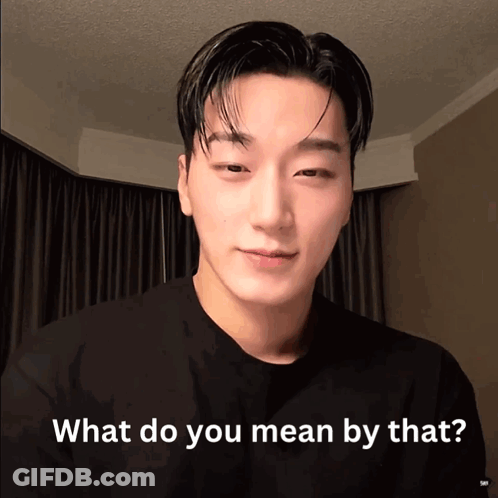 A Man In A Black Shirt Is Being Asked What Do You Mean By That GIF