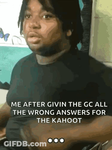 A Man In A Black Shirt Is Making A Funny Face And Says Me After Givin The Gc All The Wrong Answers For The Kahoot GIF
