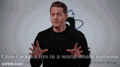 A Man In A Black Shirt Says I Don T Wanna Live In A World Where Someone GIF