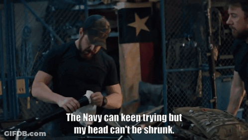 A Man In A Black Shirt Says The Navy Can Keep Trying But My Head Can 'T Be Shrunk GIF