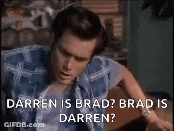 A Man In A Blue Plaid Shirt Is Sitting On A Couch And Says `` Darren Is Brad Brad Is Darren ? '' GIF