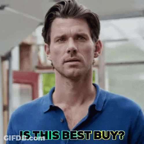 A Man In A Blue Shirt Is Asking Is This The Best Buy GIF
