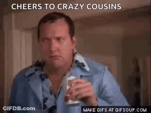 A Man In A Blue Shirt Is Holding A Can Of Beer And Says Cheers To Crazy Cousins On The Bottom GIF