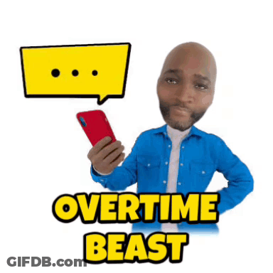 A Man In A Blue Shirt Is Holding A Cell Phone With A Speech Bubble That Says Overtime Beast GIF