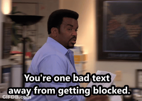 A Man In A Blue Shirt Is Saying You 'Re One Bad Text Away From Getting Blocked GIF