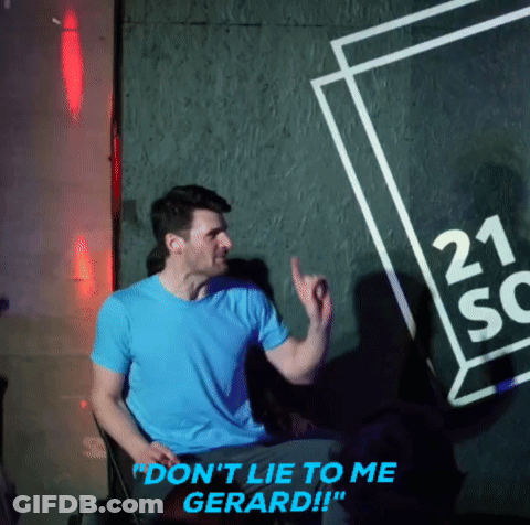 A Man In A Blue Shirt Says " Do N't Lie To Me Gerard !! " GIF
