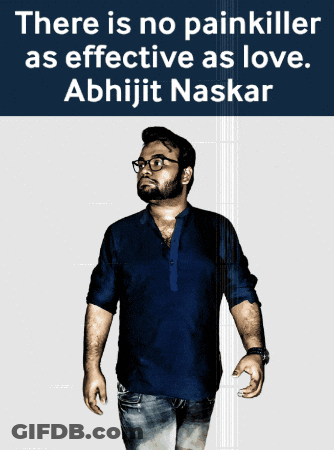 A Man In A Blue Shirt Stands In Front Of A Sign That Says " There Is No Painkiller As Effective As Love Abhijit Naskar " GIF