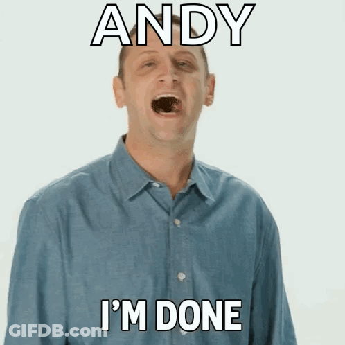 A Man In A Blue Shirt With His Mouth Open And The Words Andy I 'M Done Above Him GIF