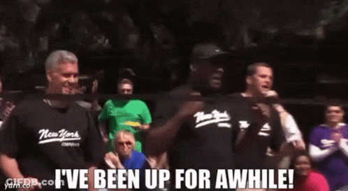 A Man In A Boxing Ring Says " I 'Ve Been Up For Awhile ! " GIF