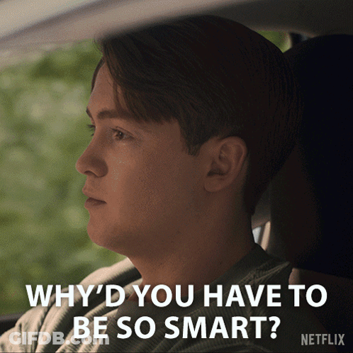 A Man In A Car Says Why 'D You Have To Be So Smart Netflix GIF