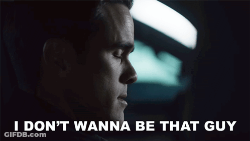 A Man In A Car With The Words I Don T Wanna Be That Guy Below Him GIF