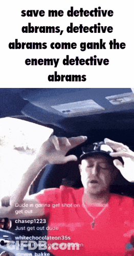 A Man In A Car With The Words " Save Me Detective Abrams " On The Bottom GIF