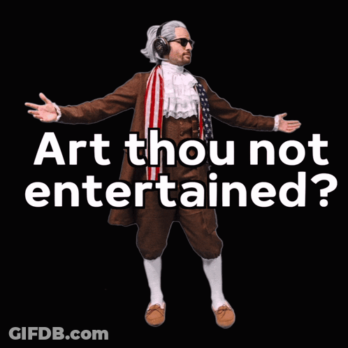 A Man In A Costume With The Words Art Thou Not Entertained On The Bottom GIF