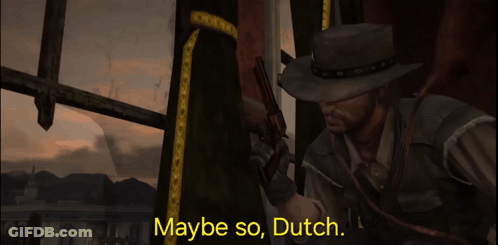 A Man In A Cowboy Hat Is Holding A Gun With The Words Maybe So Dutch Above Him GIF