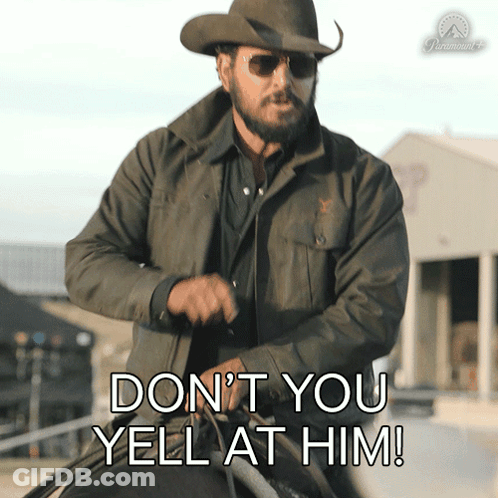 A Man In A Cowboy Hat Is Riding A Horse And Says " Don 'T You Yell At Him " GIF