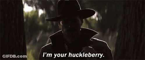 A Man In A Cowboy Hat Is Saying I 'M Your Huckleberry GIF