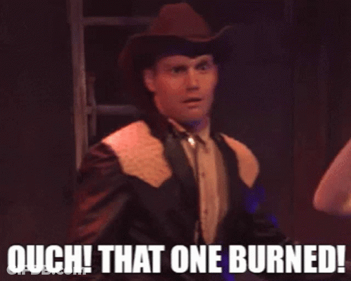 A Man In A Cowboy Hat Is Saying " Ouch That One Burned " GIF