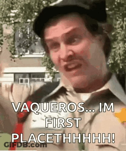 A Man In A Cowboy Hat Is Saying Vaqueros Im First Placethhhh GIF