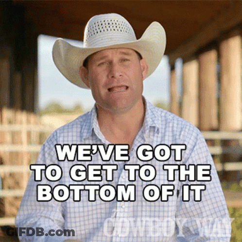 A Man In A Cowboy Hat Is Saying We 'Ve Got To Get To The Bottom Of It GIF