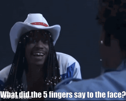A Man In A Cowboy Hat Is Talking To Another Man With The Words " What Did The 5 Fingers Say To The Face " Below Him GIF