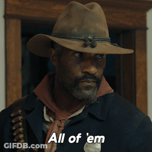 A Man In A Cowboy Hat Says " All Of 'Em " GIF