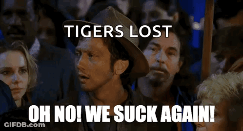 A Man In A Cowboy Hat Says " Tigers Lost Oh No ! We Suck Again " GIF