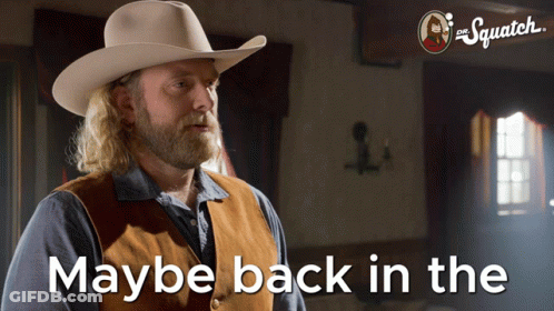 A Man In A Cowboy Hat With The Words Maybe Back In The Behind Him GIF