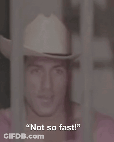 A Man In A Cowboy Hat With The Words " Not So Fast " Behind Him GIF