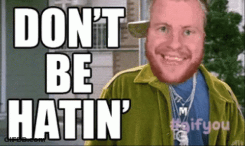 A Man In A Green Jacket Says " Don T Be Hatin " GIF