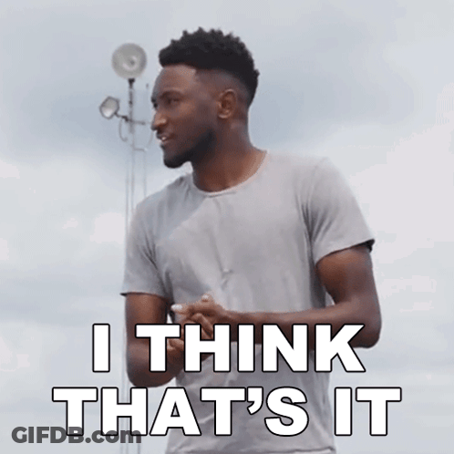 A Man In A Grey Shirt Says " I Think That 'S It " In White Letters GIF
