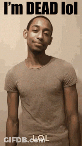 A Man In A Grey T-Shirt Says I 'M Dead Lol GIF