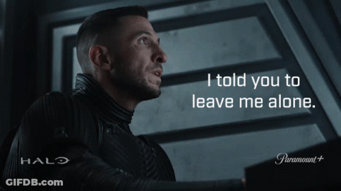 A Man In A Halo Uniform Says " I Told You To Leave Me Alone .. " GIF