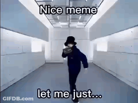 A Man In A Hat Is Dancing In A Hallway With The Words `` Nice Meme Let Me Just ... '' GIF