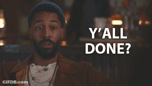 A Man In A Hat Says Y All Done GIF