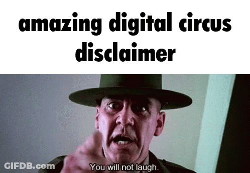 A Man In A Hat Says You Will Not Laugh In Front Of A Sign That Says Amazing Digital Circus Disclaimer GIF