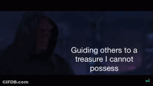 A Man In A Hood With The Words Guiding Others To A Treasure I Cannot Possess On The Bottom GIF