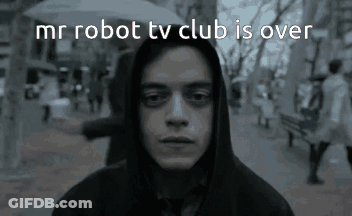 A Man In A Hooded Jacket With The Words Mr Robot Tv Club Is Over Behind Him GIF
