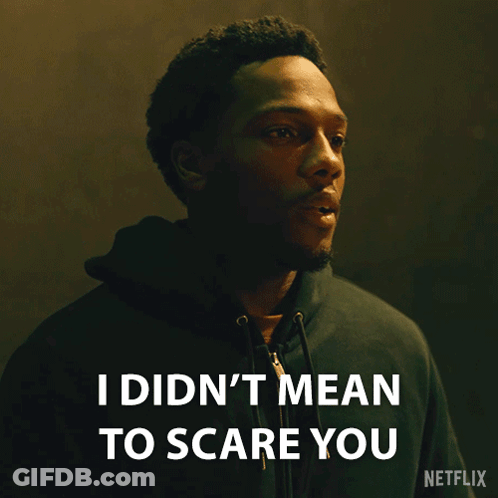 A Man In A Hoodie Says " I Didn 'T Mean To Scare You " GIF