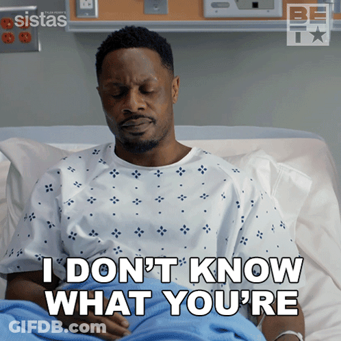 A Man In A Hospital Bed Says I Don T Know What You 'Re GIF