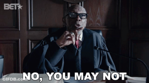 A Man In A Judge 'S Robe Is Saying No You May Not GIF