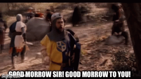 A Man In A Knight 'S Armor Says Good Morrow Sir ! GIF