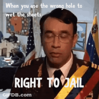A Man In A Military Uniform Says Right To Jail When You Use The Wrong Hole To Wet The Sheets . GIF