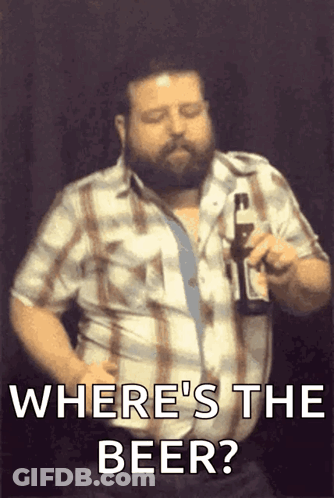 A Man In A Plaid Shirt Is Holding A Bottle Of Beer And Asking Where 'S The Beer GIF