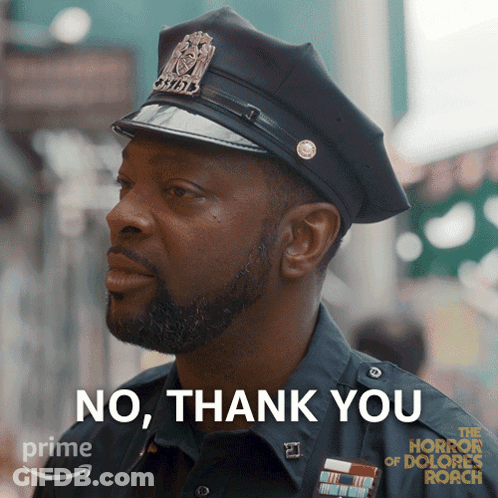 A Man In A Police Uniform Says " No Thank You " In Front Of A Poster For The Horror Of Dolores Roach GIF