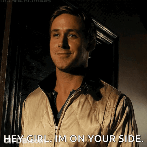 A Man In A Quilted Jacket Says Hey Girl Im On Your Side GIF