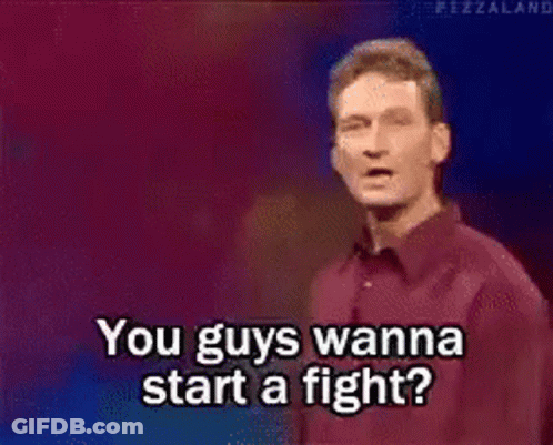 A Man In A Red Shirt Is Saying You Guys Wanna Start A Fight GIF