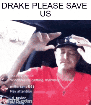 A Man In A Red Shirt Is Sitting In A Car With The Words Drake Please Save Us Written Above Him GIF