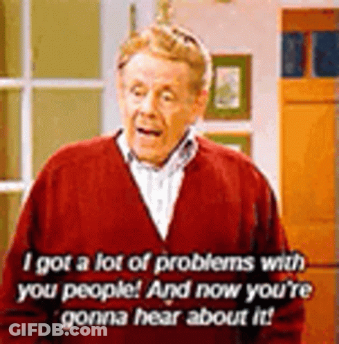 A Man In A Red Sweater Is Saying `` I Got A Lot Of Problems With You People ! `` GIF