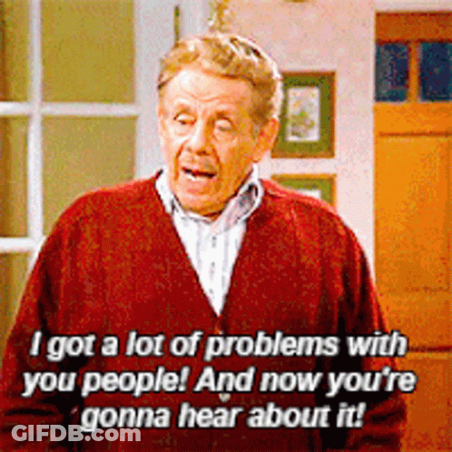 A Man In A Red Sweater Is Saying " I Got A Lot Of Problems With You People " GIF
