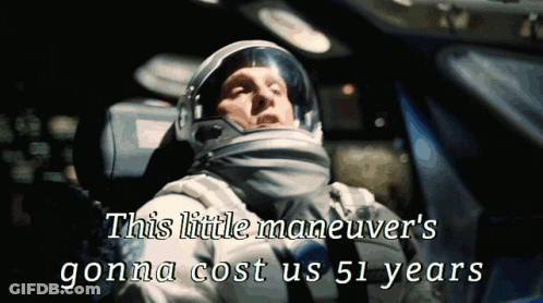 A Man In A Space Suit With The Words This Little Maneuver 'S Gonna Cost Us 51 Years Above Him GIF